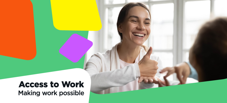 Access to work - makes work possible